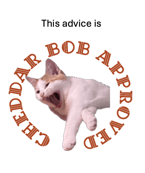 An orange and white kitten is yawning, looking as if he is laughing. This image is circled by text that reads: "Cheddar Bob approved."