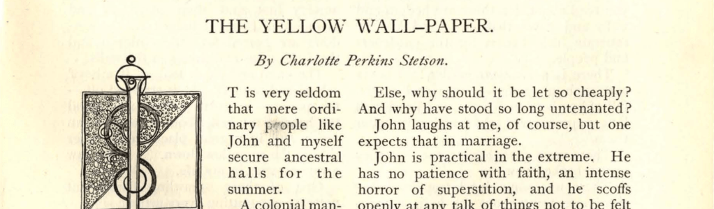 Image of the first lines of Charlotte Perkins Gilman's "The Yellow Wall-Paper." This early edition lists Gilman by her first married name, Stetson.